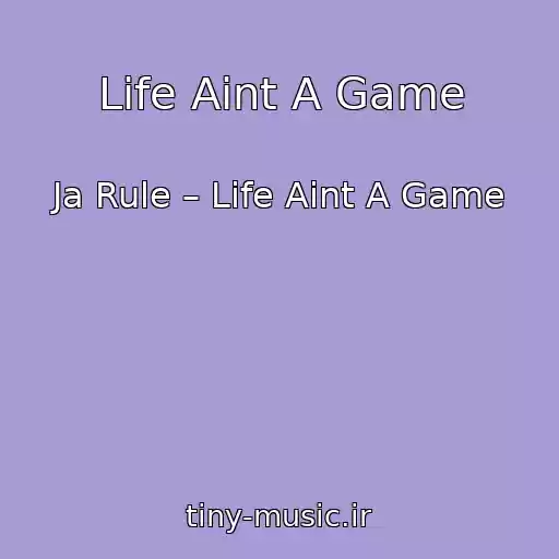 کاور آهنگ Life Aint A Game از Ja Rule – Life Aint A Game