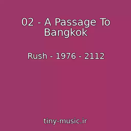 کاور آهنگ 02 - A Passage To Bangkok از Rush - 1976 - 2112