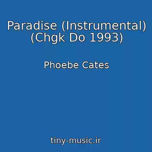 کاور آهنگ Paradise (Instrumental) (Chgk Do 1993) از Phoebe Cates