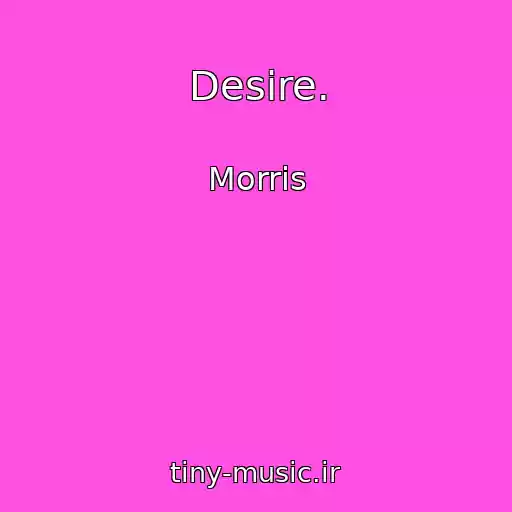 کاور آهنگ Desire. از Morris