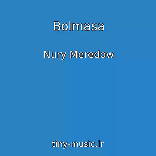 کاور آهنگ Bolmasa از Nury Meredow