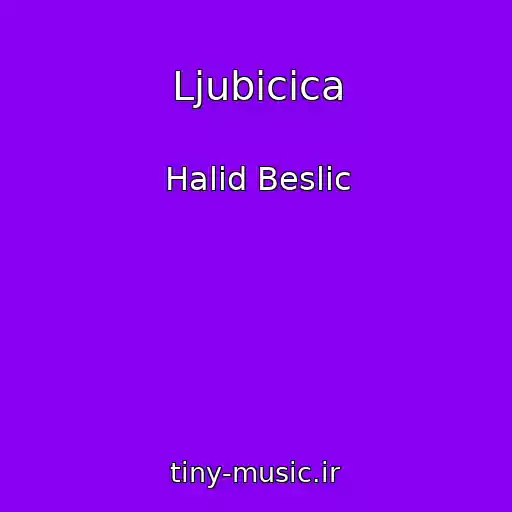 کاور آهنگ Ljubicica از Halid Beslic