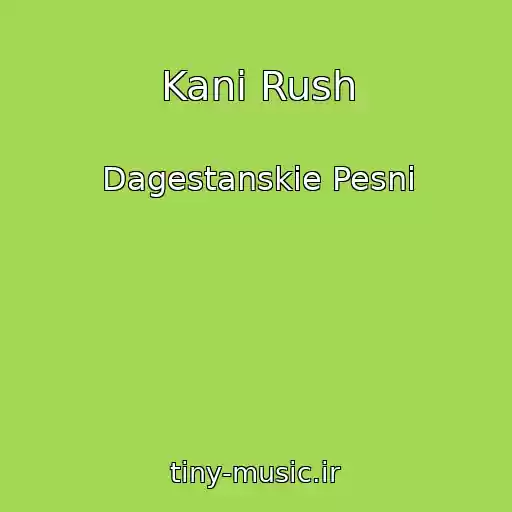 کاور آهنگ Kani Rush از Dagestanskie Pesni