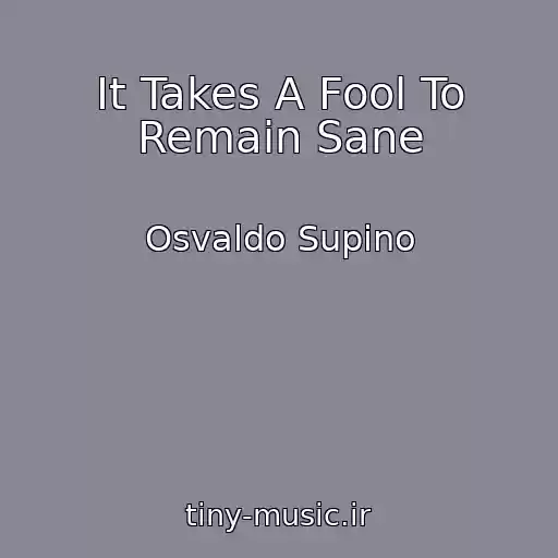 کاور آهنگ It Takes A Fool To Remain Sane از Osvaldo Supino