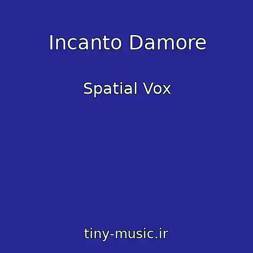 کاور آهنگ Incanto Damore از Spatial Vox