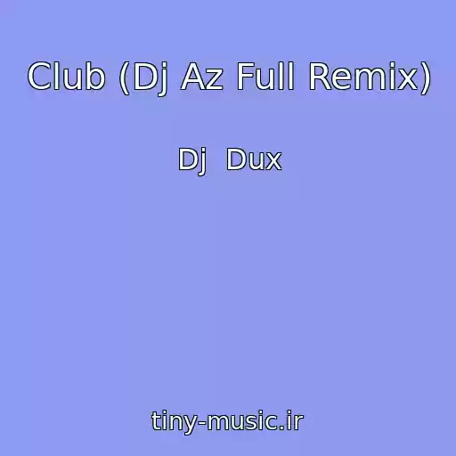 کاور آهنگ Club (Dj Az Full Remix) از Dj  Dux