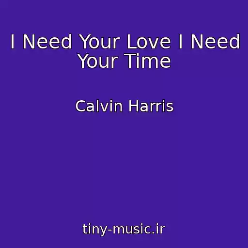 کاور آهنگ I Need Your Love I Need Your Time از Calvin Harris