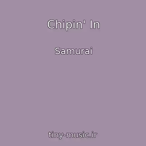 کاور آهنگ Chipin' In از Samurai