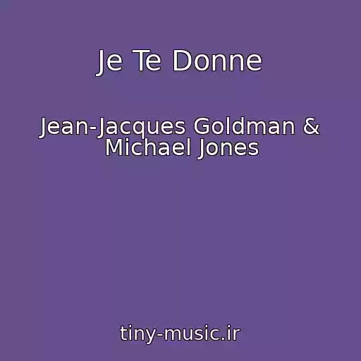 کاور آهنگ Je Te Donne از Jean-Jacques Goldman & Michael Jones