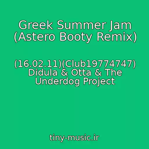 کاور آهنگ Greek Summer Jam (Astero Booty Remix) از (16.02.11)(Club19774747) Didula & Otta & The Underdog Project