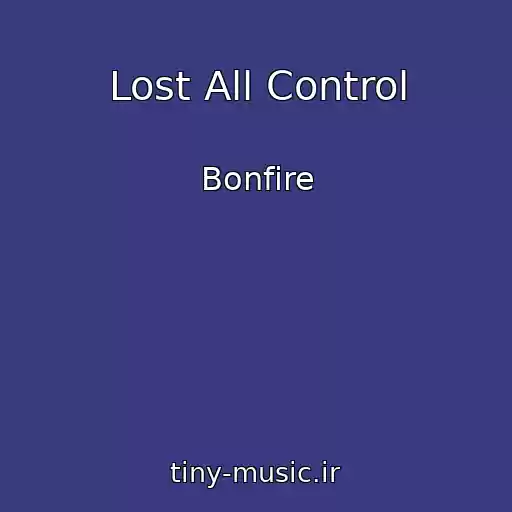 کاور آهنگ Lost All Control از Bonfire