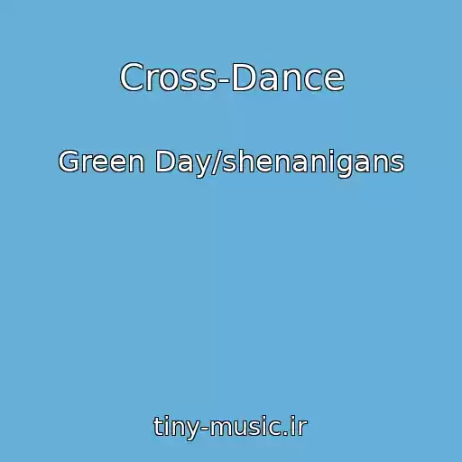 کاور آهنگ Cross-Dance از Green Day/shenanigans