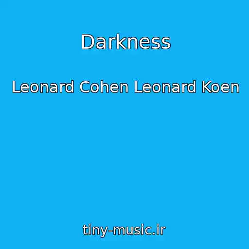 کاور آهنگ Darkness از Leonard Cohen Leonard Koen