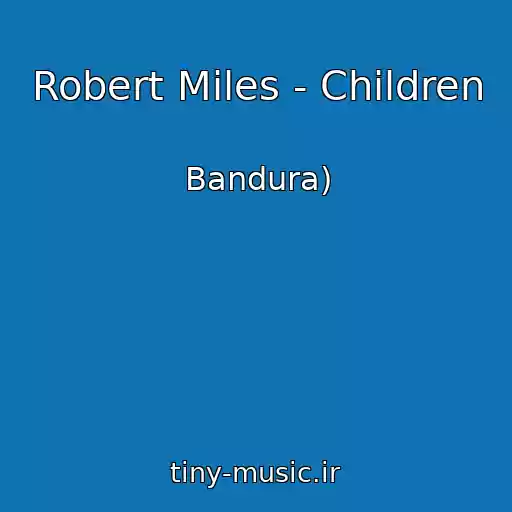 کاور آهنگ Robert Miles - Children از Bandura)