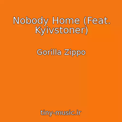 کاور آهنگ Nobody Home (Feat. Kyivstoner) از Gorilla Zippo