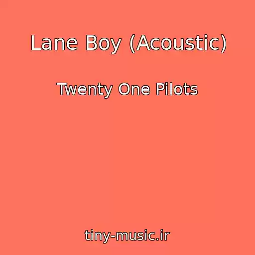 کاور آهنگ Lane Boy (Acoustic) از Twenty One Pilots