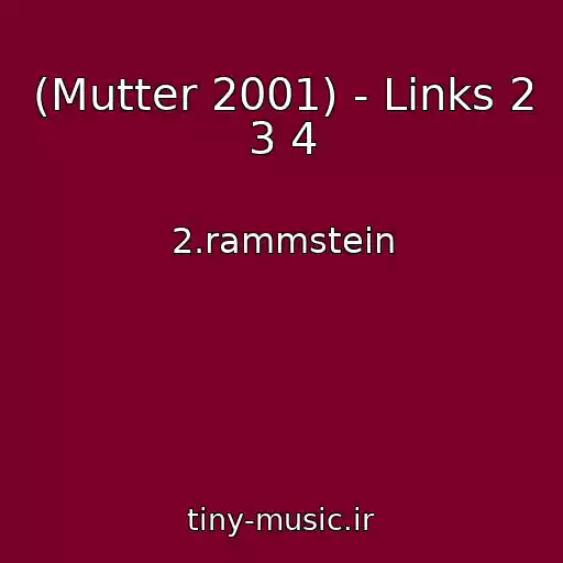کاور آهنگ (Mutter 2001) - Links 2 3 4 از 2.rammstein