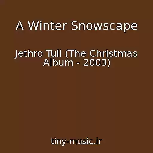 کاور آهنگ A Winter Snowscape از Jethro Tull (The Christmas Album - 2003)