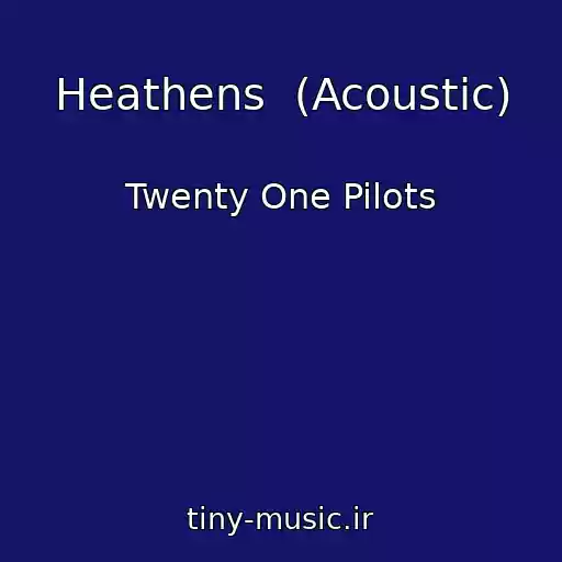 کاور آهنگ Heathens  (Acoustic) از Twenty One Pilots