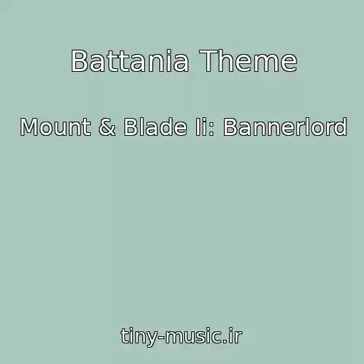 کاور آهنگ Battania Theme از Mount & Blade Ii: Bannerlord