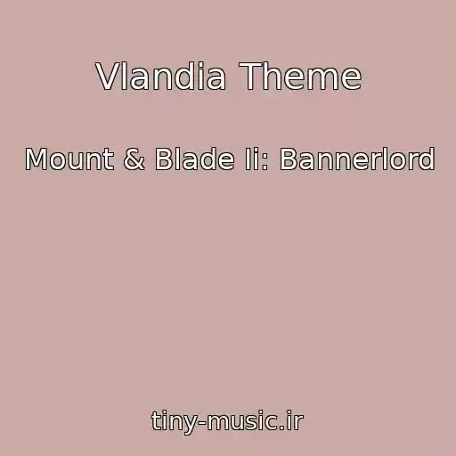 کاور آهنگ Vlandia Theme از Mount & Blade Ii: Bannerlord