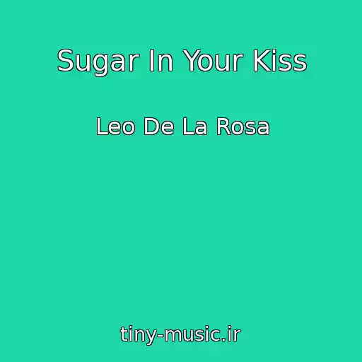 کاور آهنگ Sugar In Your Kiss از Leo De La Rosa