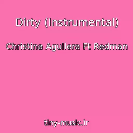 کاور آهنگ Dirty (Instrumental) از Christina Aguilera Ft Redman