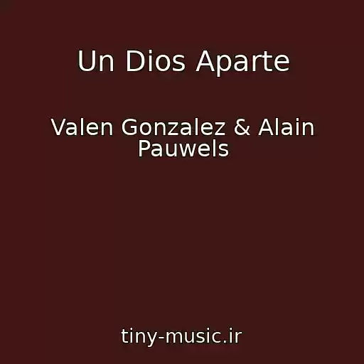 کاور آهنگ Un Dios Aparte از Valen Gonzalez & Alain Pauwels