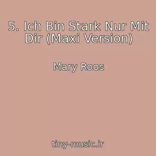 کاور آهنگ 5. Ich Bin Stark Nur Mit Dir (Maxi Version) از Mary Roos