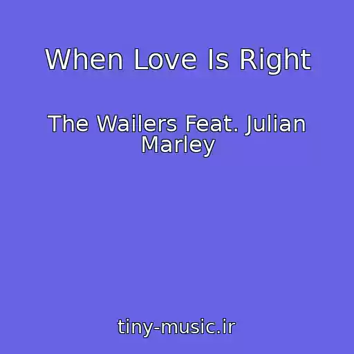کاور آهنگ When Love Is Right از The Wailers Feat. Julian Marley