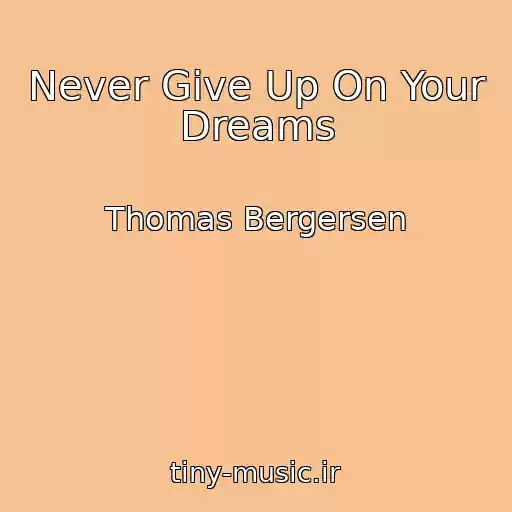 کاور آهنگ Never Give Up On Your Dreams از Thomas Bergersen