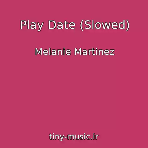 کاور آهنگ Play Date (Slowed) از Melanie Martinez