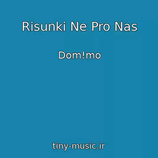 کاور آهنگ Risunki Ne Pro Nas از Dom!mo