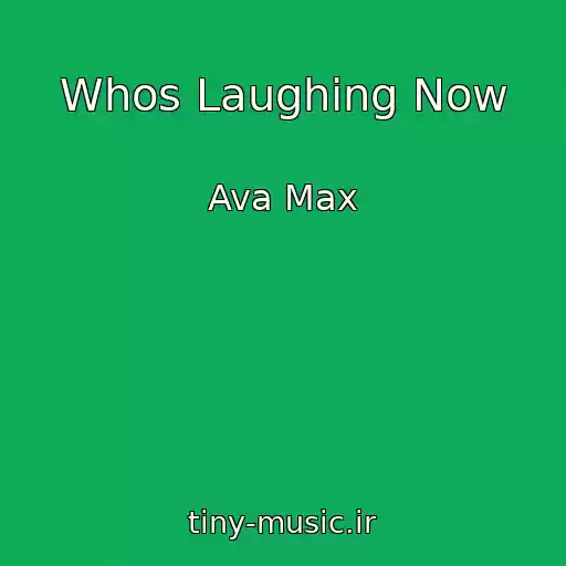 کاور آهنگ Whos Laughing Now از Ava Max