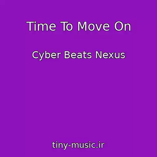 کاور آهنگ Time To Move On از Cyber Beats Nexus