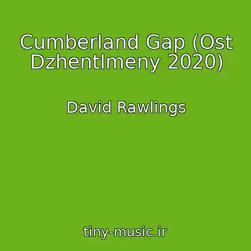 کاور آهنگ Cumberland Gap (Ost Dzhentlmeny 2020) از David Rawlings