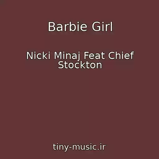 کاور آهنگ Barbie Girl از Nicki Minaj Feat Chief Stockton