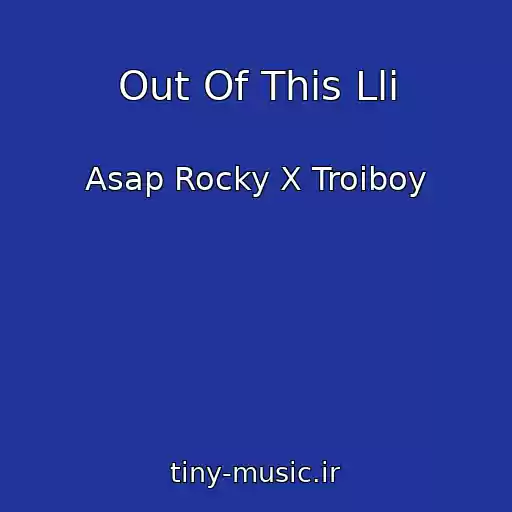 کاور آهنگ Out Of This Lli از Asap Rocky X Troiboy