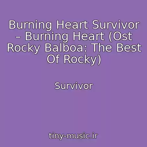 کاور آهنگ Burning Heart Survivor – Burning Heart (Ost Rocky Balboa: The Best Of Rocky) از Survivor