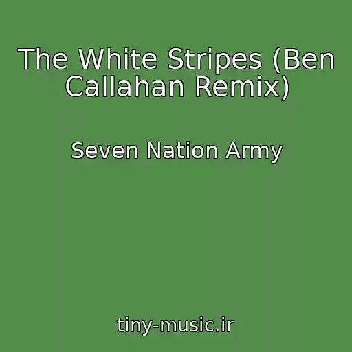 کاور آهنگ The White Stripes (Ben Callahan Remix) از Seven Nation Army