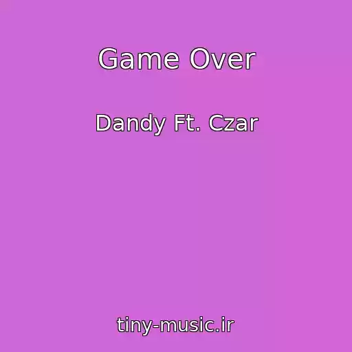 کاور آهنگ Game Over از Dandy Ft. Czar