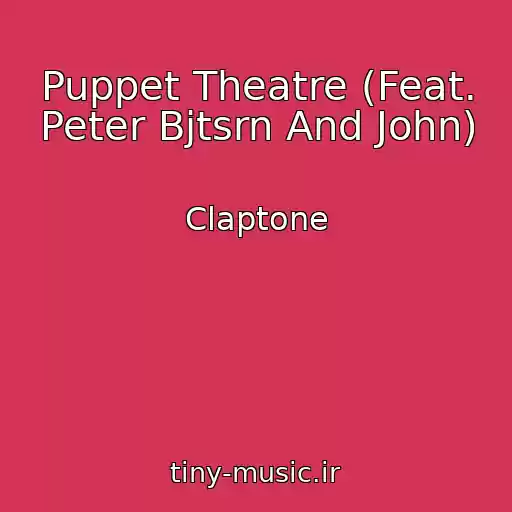 کاور آهنگ Puppet Theatre (Feat. Peter Bjtsrn And John) از Claptone