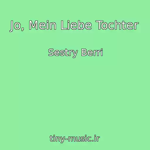 کاور آهنگ Jo, Mein Liebe Tochter از Sestry Berri