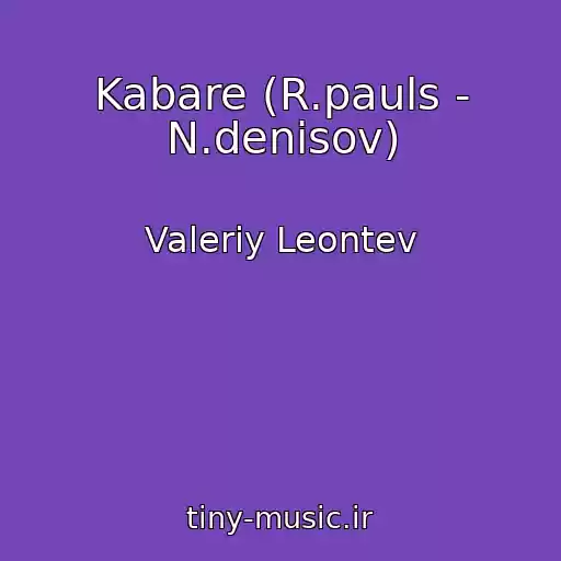 کاور آهنگ Kabare (R.pauls - N.denisov) از Valeriy Leontev