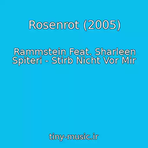 کاور آهنگ Rosenrot (2005) از Rammstein Feat. Sharleen Spiteri - Stirb Nicht Vor Mir