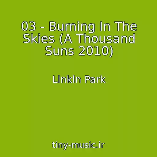 کاور آهنگ 03 - Burning In The Skies (A Thousand Suns 2010) از Linkin Park