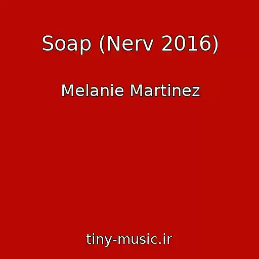 کاور آهنگ Soap (Nerv 2016) از Melanie Martinez