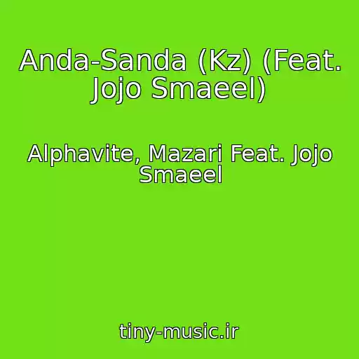 کاور آهنگ Anda-Sanda (Kz) (Feat. Jojo Smaeel) از Alphavite, Mazari Feat. Jojo Smaeel