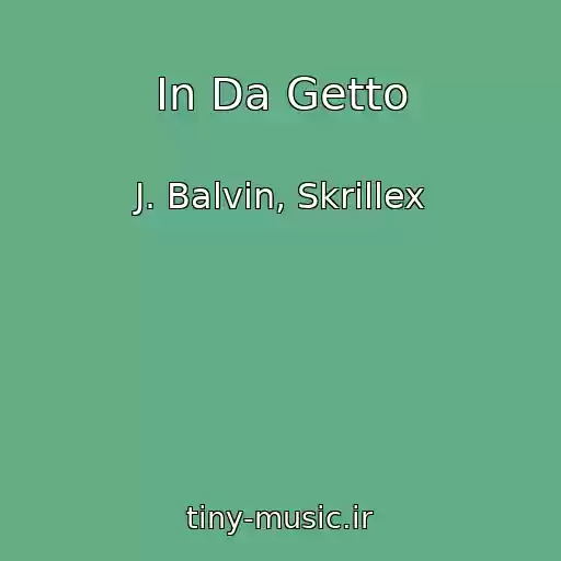 کاور آهنگ In Da Getto از J. Balvin, Skrillex