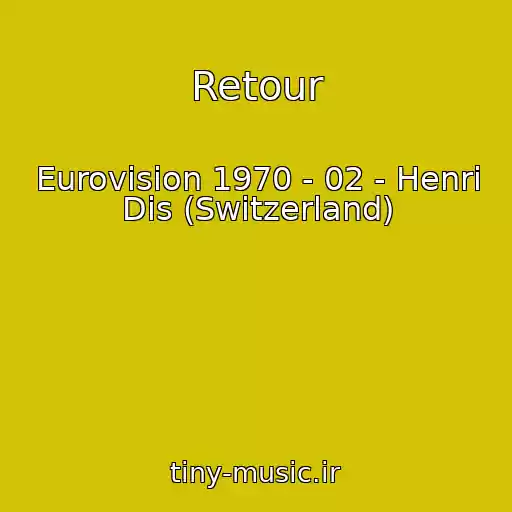 کاور آهنگ Retour از Eurovision 1970 - 02 - Henri Dis (Switzerland)